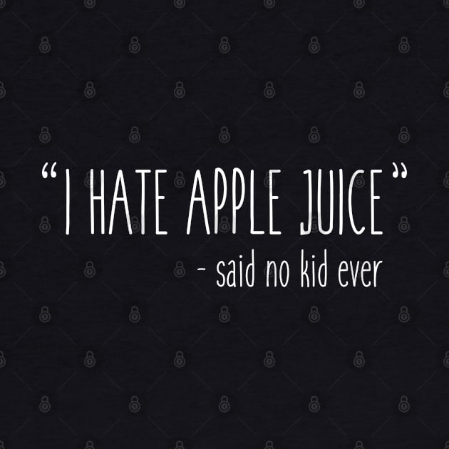 I Hate Apple Juice Funny Kids by Flippin' Sweet Gear